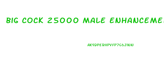 Big Cock 25000 Male Enhancement