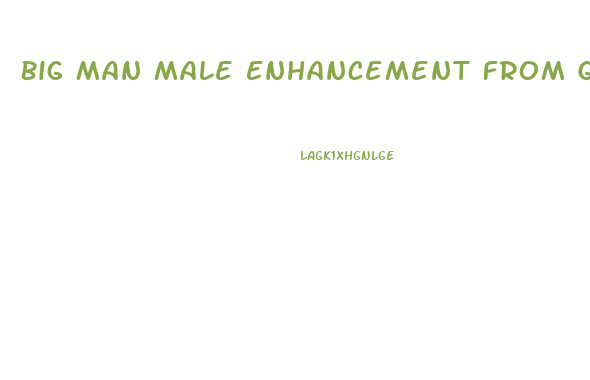 Big Man Male Enhancement From Germany