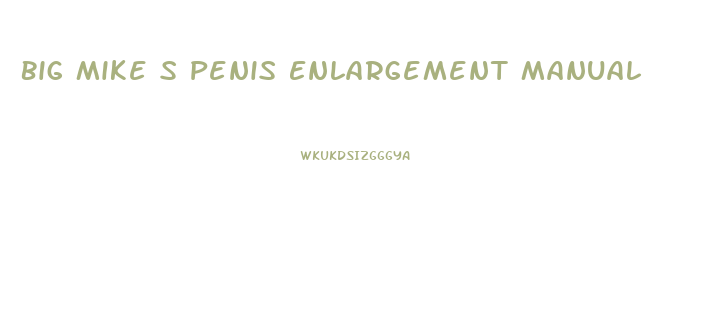Big Mike S Penis Enlargement Manual