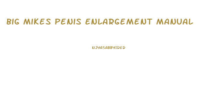 Big Mikes Penis Enlargement Manual