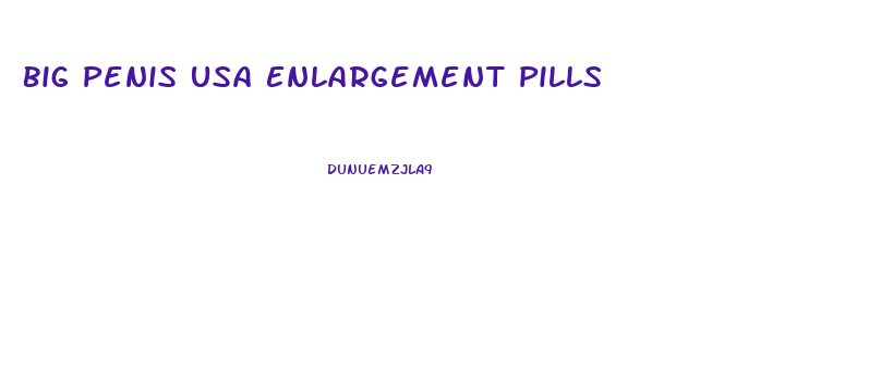 Big Penis Usa Enlargement Pills