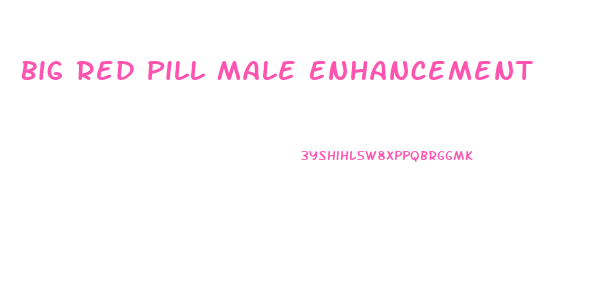 Big Red Pill Male Enhancement