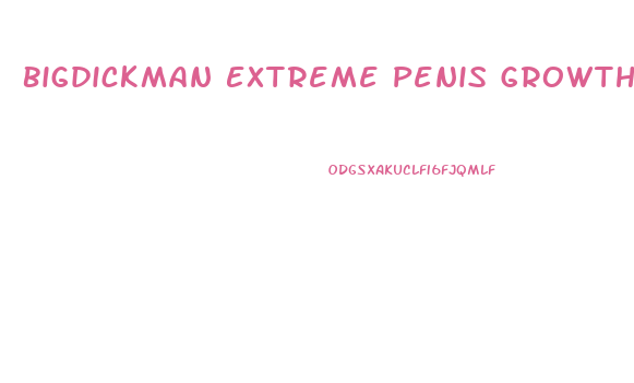 Bigdickman Extreme Penis Growth Ad