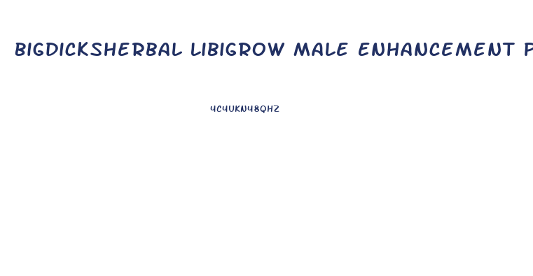 Bigdicksherbal Libigrow Male Enhancement Pill