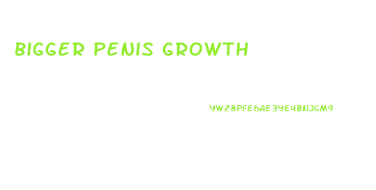 Bigger Penis Growth