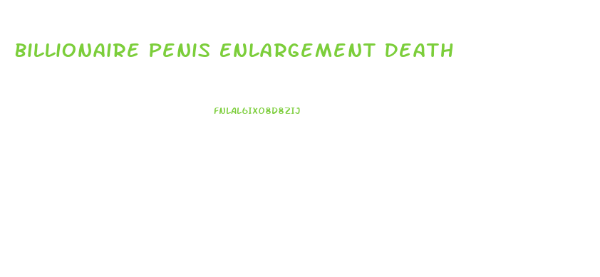 Billionaire Penis Enlargement Death