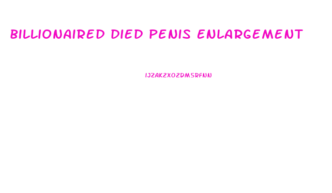 Billionaired Died Penis Enlargement