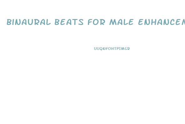 Binaural Beats For Male Enhancement