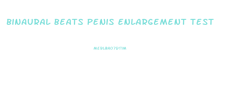 Binaural Beats Penis Enlargement Test