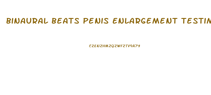 Binaural Beats Penis Enlargement Testimonials