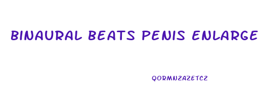 Binaural Beats Penis Enlargement Testimonials