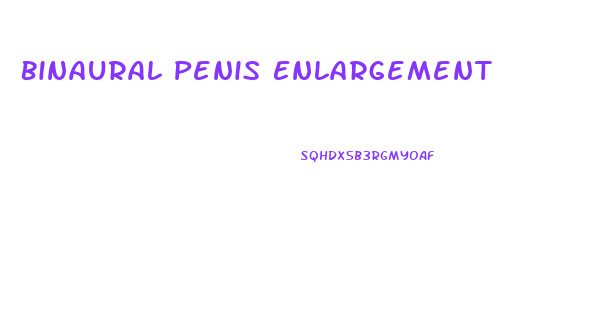 Binaural Penis Enlargement