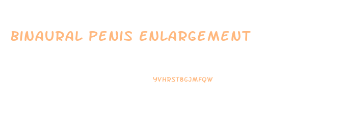 Binaural Penis Enlargement