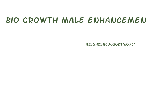 Bio Growth Male Enhancement Pills