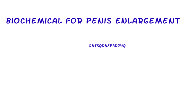 Biochemical For Penis Enlargement