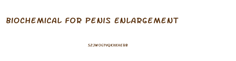 Biochemical For Penis Enlargement