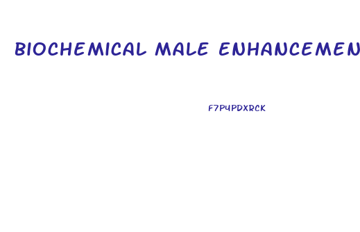 Biochemical Male Enhancement