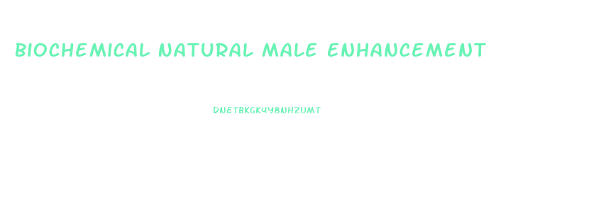 Biochemical Natural Male Enhancement
