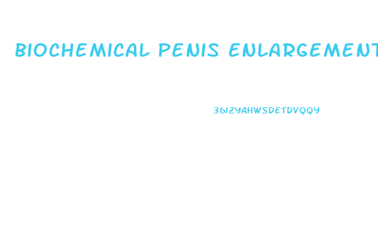 Biochemical Penis Enlargement