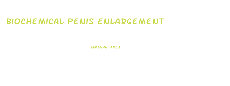 Biochemical Penis Enlargement