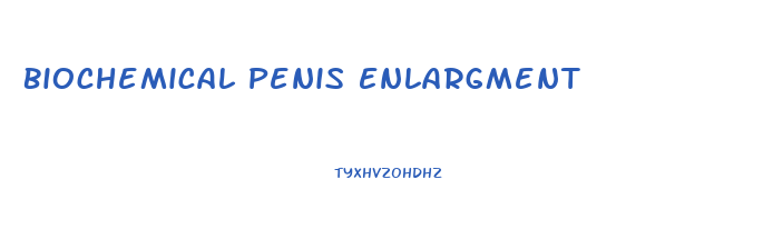 Biochemical Penis Enlargment