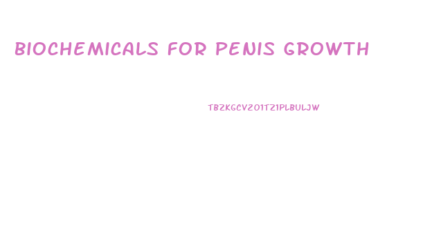 Biochemicals For Penis Growth