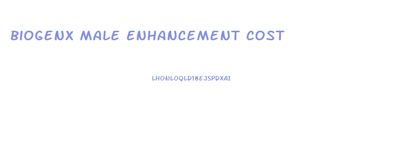 Biogenx Male Enhancement Cost