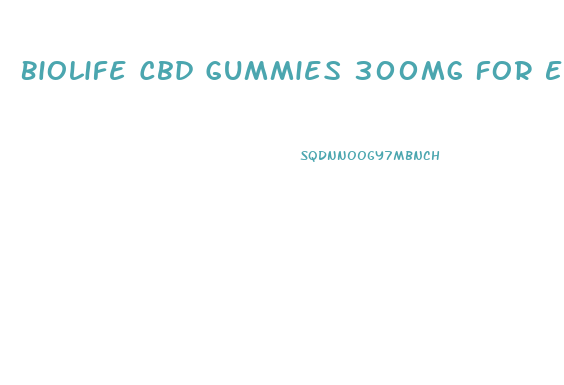 Biolife Cbd Gummies 300mg For Ed