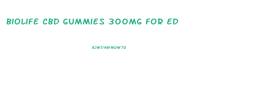 Biolife Cbd Gummies 300mg For Ed