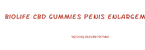 Biolife Cbd Gummies Penis Enlargement