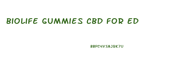 Biolife Gummies Cbd For Ed