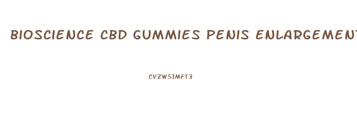 Bioscience Cbd Gummies Penis Enlargement