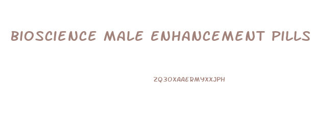 Bioscience Male Enhancement Pills