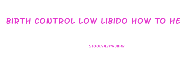 Birth Control Low Libido How To Help