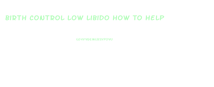 Birth Control Low Libido How To Help