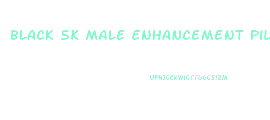 Black 5k Male Enhancement Pills