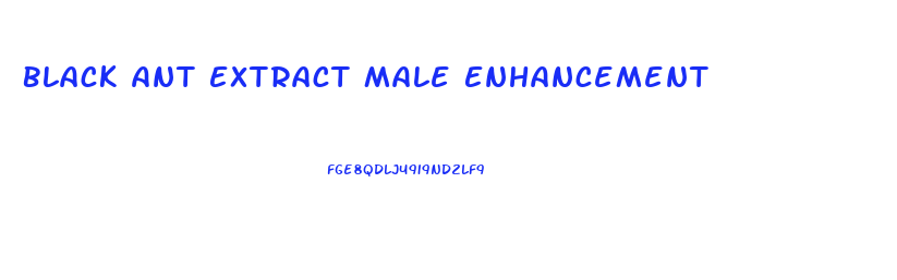 Black Ant Extract Male Enhancement