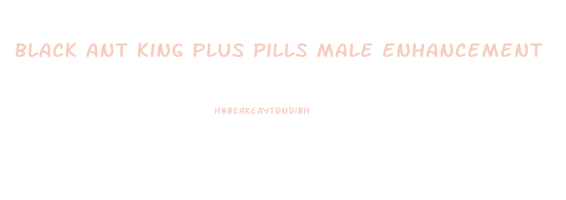 Black Ant King Plus Pills Male Enhancement