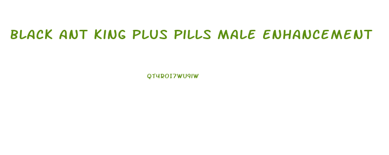 Black Ant King Plus Pills Male Enhancement