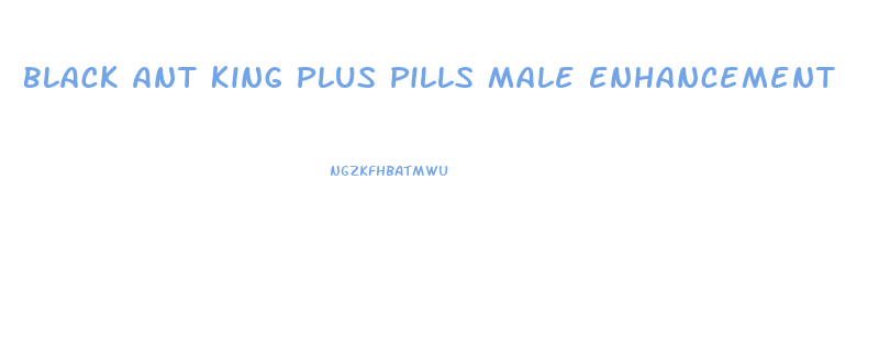 Black Ant King Plus Pills Male Enhancement