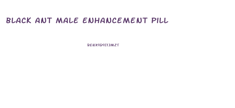 Black Ant Male Enhancement Pill