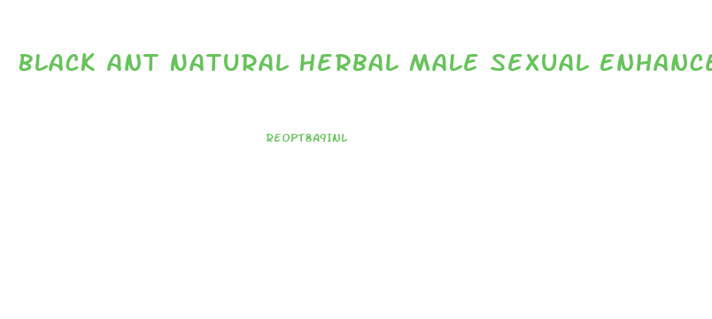 Black Ant Natural Herbal Male Sexual Enhancement Supplement