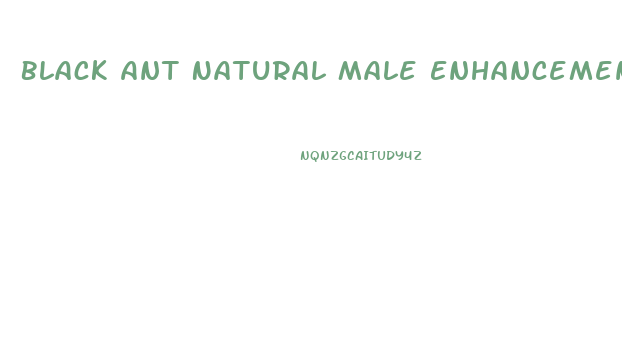 Black Ant Natural Male Enhancement