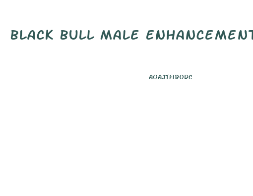 Black Bull Male Enhancement Review