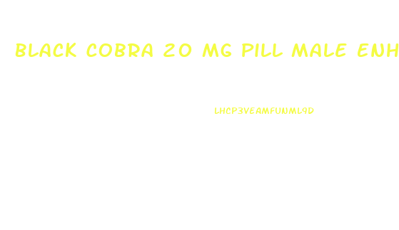 Black Cobra 20 Mg Pill Male Enhancement