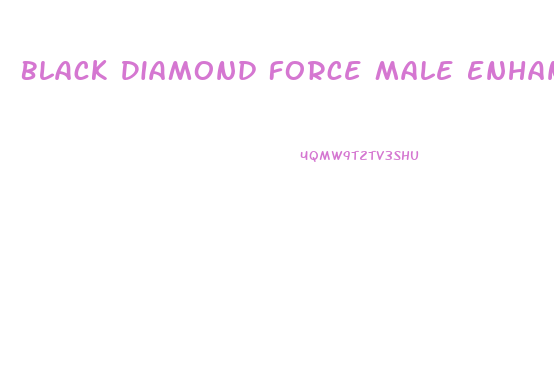 Black Diamond Force Male Enhancement Reviews