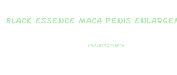 Black Essence Maca Penis Enlargement