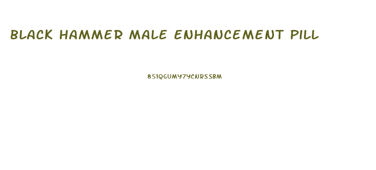 Black Hammer Male Enhancement Pill