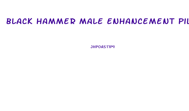 Black Hammer Male Enhancement Pills