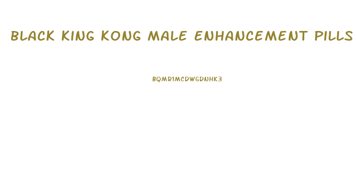 Black King Kong Male Enhancement Pills